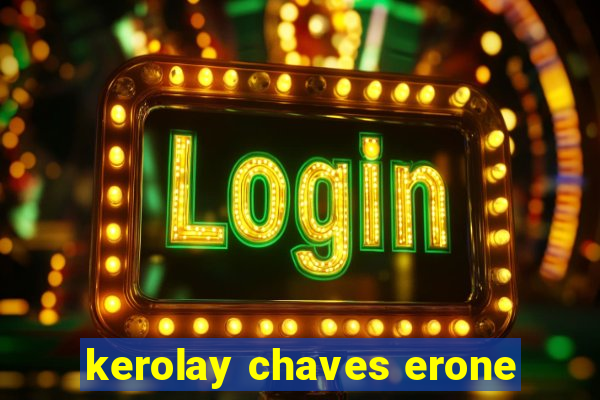 kerolay chaves erone